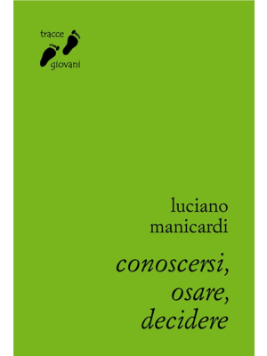 Conoscersi, osare, decidere