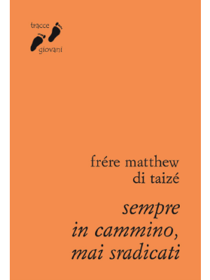 Sempre in cammino, mai sradicati